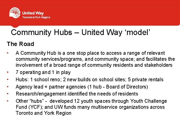 Community Hubs – United Way ‘model’ The Road • • • A Community Hub