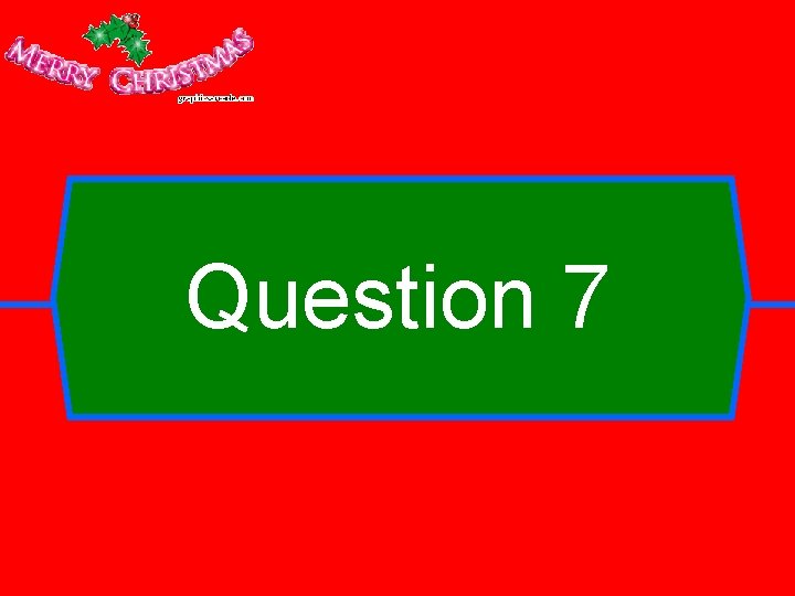 Question 7 