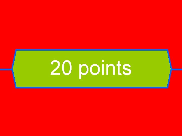 20 points 