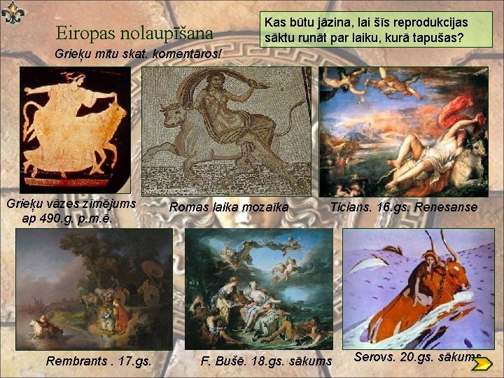 Eiropas nolaupīšana Kas būtu jāzina, lai šīs reprodukcijas sāktu runāt par laiku, kurā tapušas?