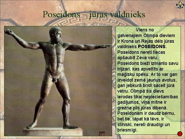 Poseidons – jūras valdnieks Viens no galvenajiem Olimpa dieviem ir Krona un Rejas dēls