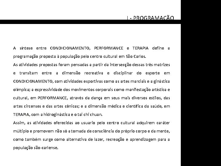 I - PROGRAMAÇÃO A síntese entre CONDICIONAMENTO, CONDICIONAMENTO PERFORMANCE e TERAPIA define a programação