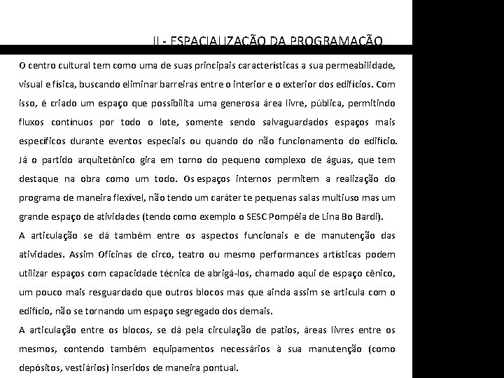 II - ESPACIALIZAÇÃO DA PROGRAMAÇÃO O centro cultural tem como uma de suas principais