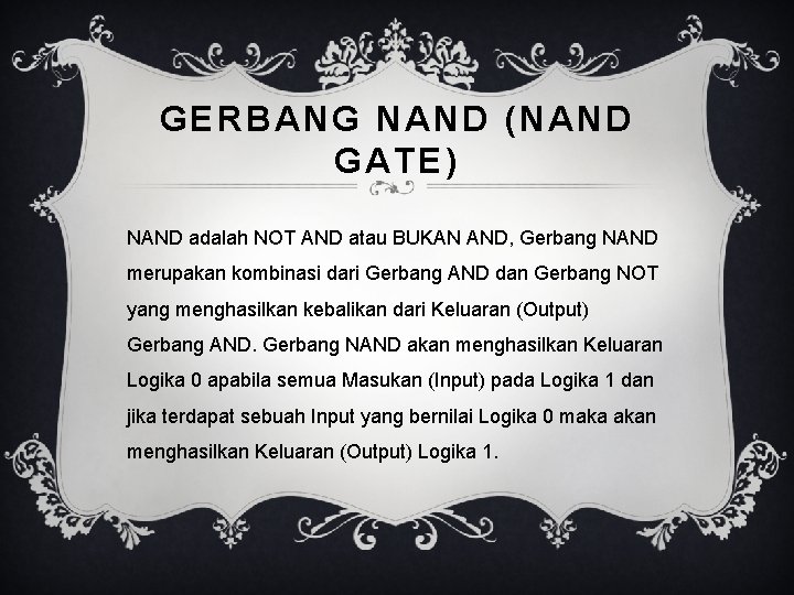 GERBANG NAND (NAND GATE) NAND adalah NOT AND atau BUKAN AND, Gerbang NAND merupakan