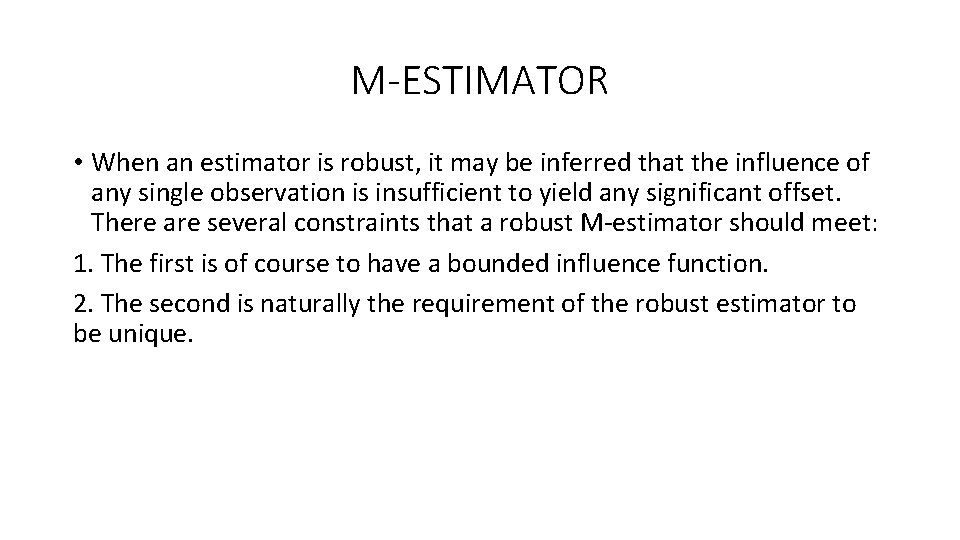 M-ESTIMATOR • When an estimator is robust, it may be inferred that the influence