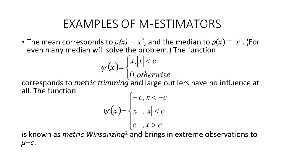 EXAMPLES OF M-ESTIMATORS • The mean corresponds to ρ(x) = x 2, and the