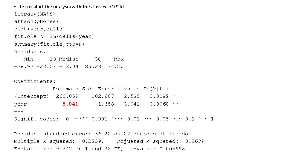  • Let us start the analysis with the classical OLS fit. library(MASS) attach(phones)