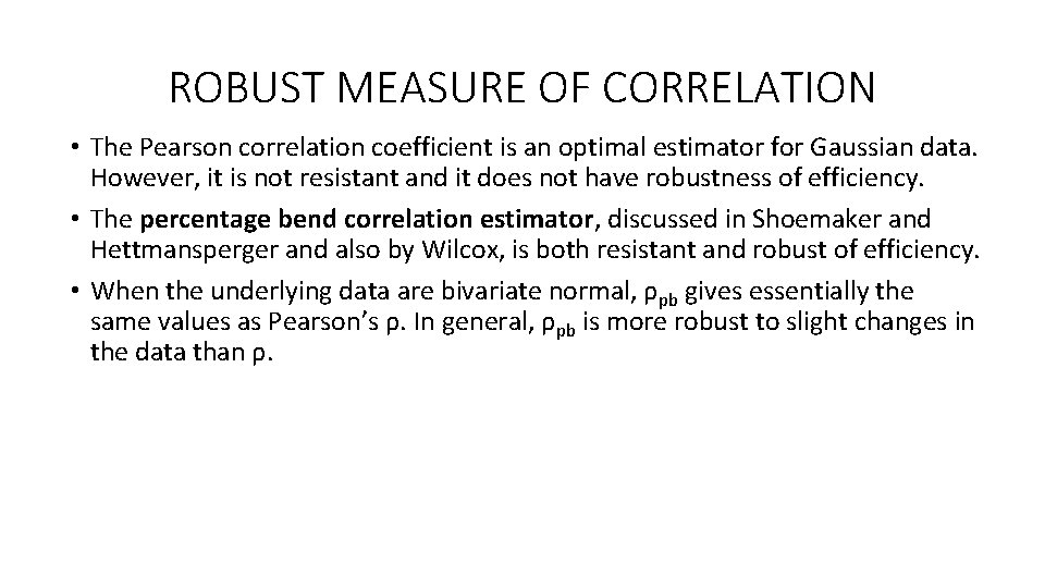 ROBUST MEASURE OF CORRELATION • The Pearson correlation coefficient is an optimal estimator for