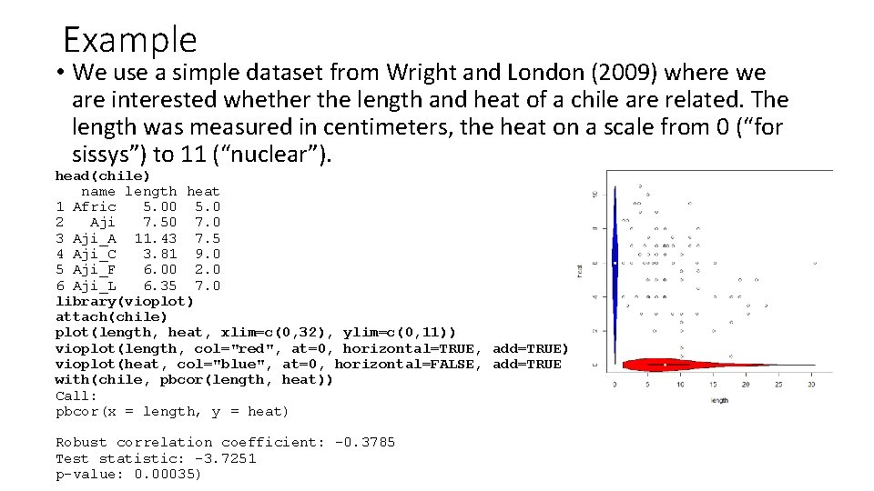 Example • We use a simple dataset from Wright and London (2009) where we