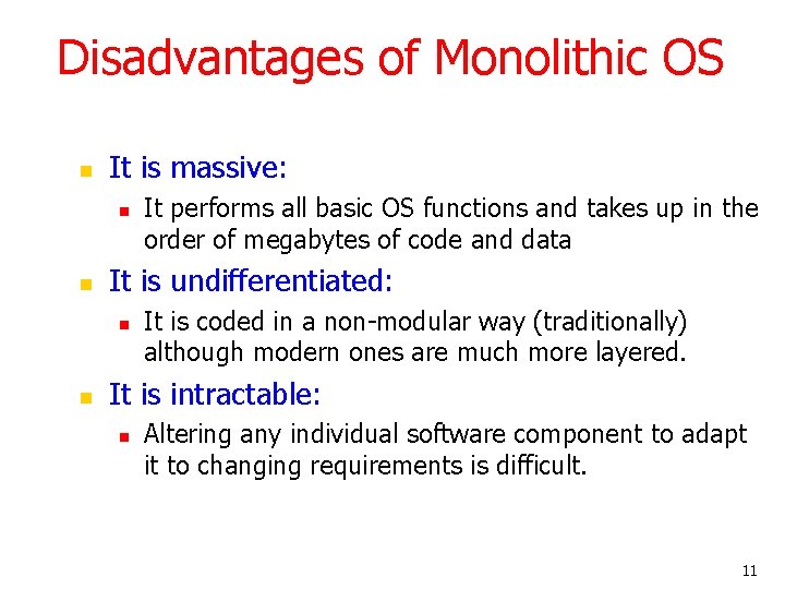 Disadvantages of Monolithic OS n It is massive: n n It is undifferentiated: n Disadvantages of Monolithic OS n It is massive: n n It is undifferentiated: n