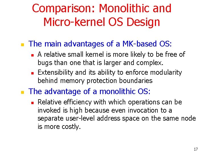 Comparison: Monolithic and Micro-kernel OS Design n The main advantages of a MK-based OS: Comparison: Monolithic and Micro-kernel OS Design n The main advantages of a MK-based OS: