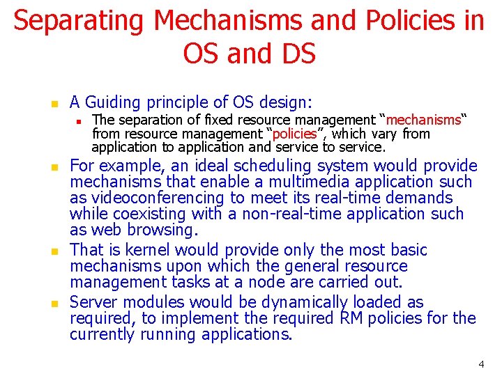 Separating Mechanisms and Policies in OS and DS n A Guiding principle of OS Separating Mechanisms and Policies in OS and DS n A Guiding principle of OS