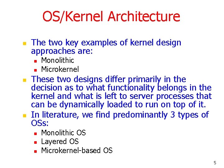 OS/Kernel Architecture n The two key examples of kernel design approaches are: n n OS/Kernel Architecture n The two key examples of kernel design approaches are: n n