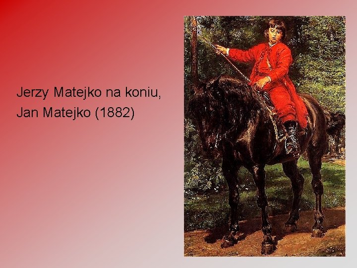 Jerzy Matejko na koniu, Jan Matejko (1882) 16 