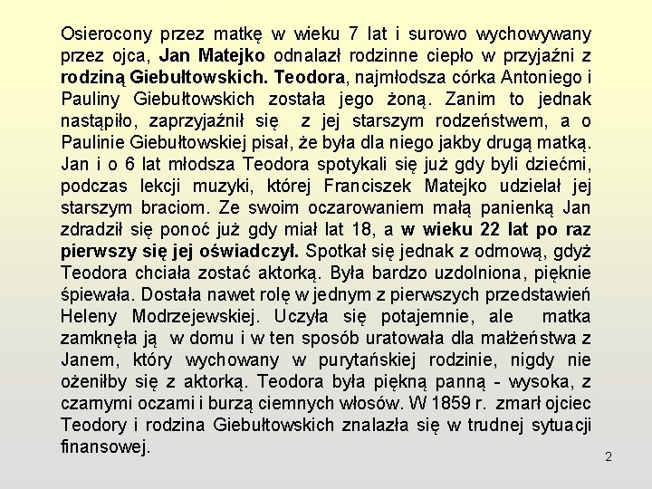 Osierocony przez matkę w wieku 7 lat i surowo wychowywany przez ojca, Jan Matejko