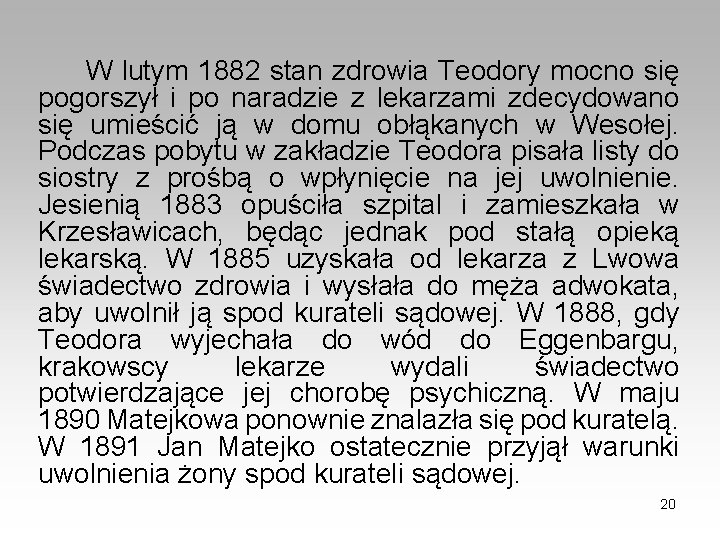 W lutym 1882 stan zdrowia Teodory mocno się pogorszył i po naradzie z W lutym 1882 stan zdrowia Teodory mocno się pogorszył i po naradzie z