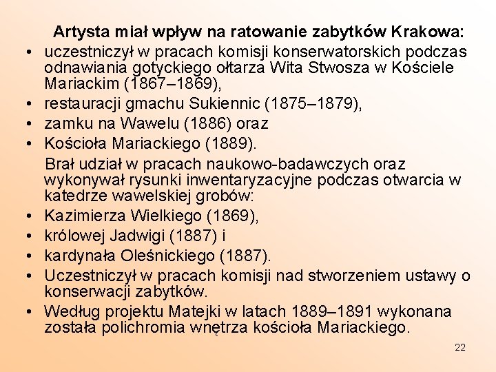 Artysta miał wpływ na ratowanie zabytków Krakowa: • uczestniczył w pracach komisji konserwatorskich podczas