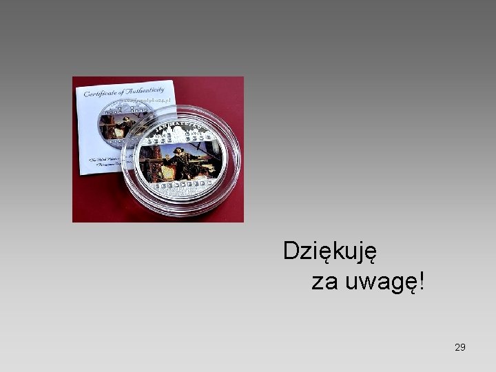  Dziękuję za uwagę! 29 