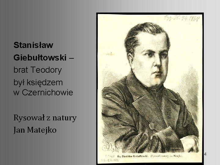 Stanisław Giebułtowski – brat Teodory był księdzem w Czernichowie Rysował z natury Jan Matejko