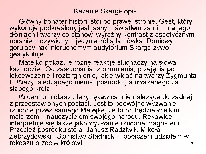 Kazanie Skargi- opis Główny bohater historii stoi po prawej stronie. Gest, który wykonuje podkreślony Kazanie Skargi- opis Główny bohater historii stoi po prawej stronie. Gest, który wykonuje podkreślony