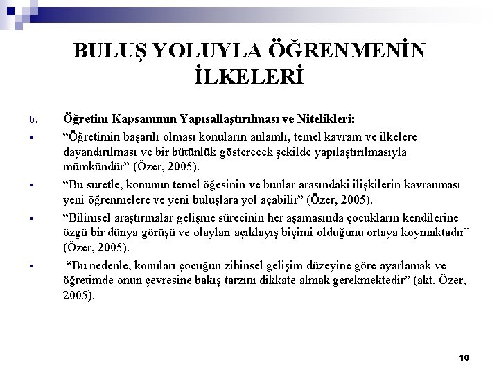 BULUŞ YOLUYLA ÖĞRENMENİN İLKELERİ b. § § Öğretim Kapsamının Yapısallaştırılması ve Nitelikleri: “Öğretimin başarılı