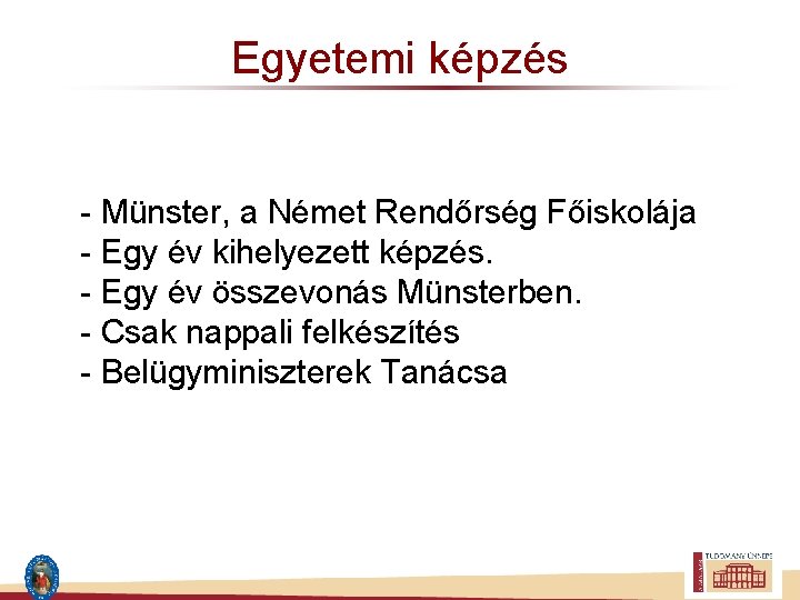 Egyetemi képzés - Münster, a Német Rendőrség Főiskolája - Egy év kihelyezett képzés. -