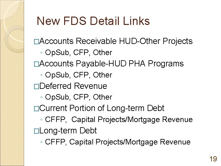 New FDS Detail Links �Accounts Receivable HUD-Other Projects ◦ Op. Sub, CFP, Other �Accounts