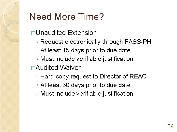 Need More Time? �Unaudited Extension ◦ Request electronically through FASS-PH ◦ At least 15