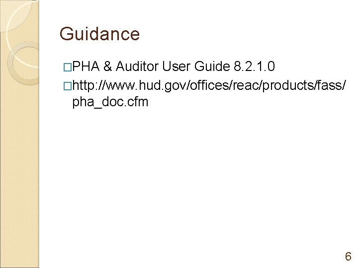 Guidance �PHA & Auditor User Guide 8. 2. 1. 0 �http: //www. hud. gov/offices/reac/products/fass/