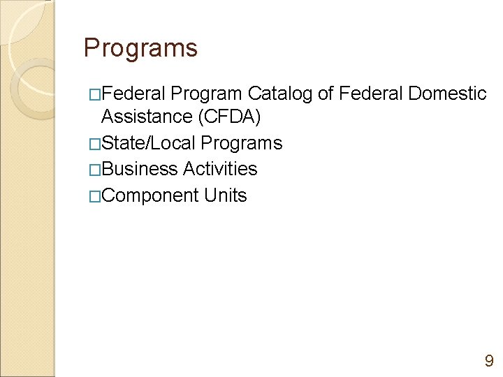 Programs �Federal Program Catalog of Federal Domestic Assistance (CFDA) �State/Local Programs �Business Activities �Component