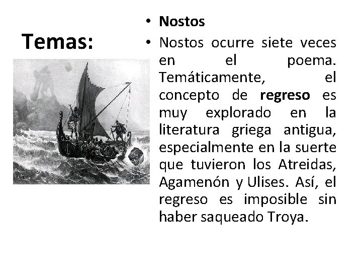 Temas: • Nostos ocurre siete veces en el poema. Temáticamente, el concepto de regreso