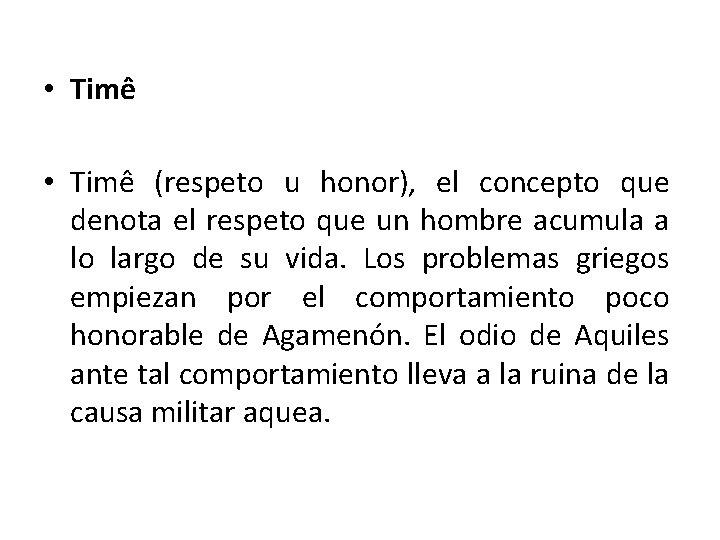  • Timê (respeto u honor), el concepto que denota el respeto que un