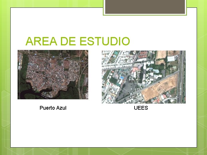 AREA DE ESTUDIO Puerto Azul UEES 