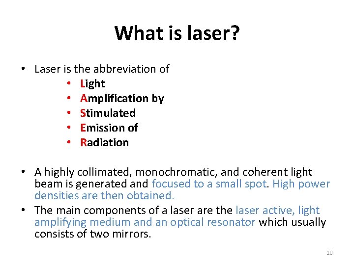 What is laser? • Laser is the abbreviation of • Light • Amplification by