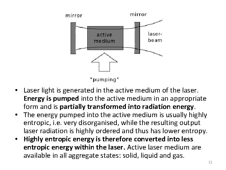  • Laser light is generated in the active medium of the laser. Energy