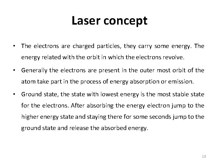 Laser concept • The electrons are charged particles, they carry some energy. The energy