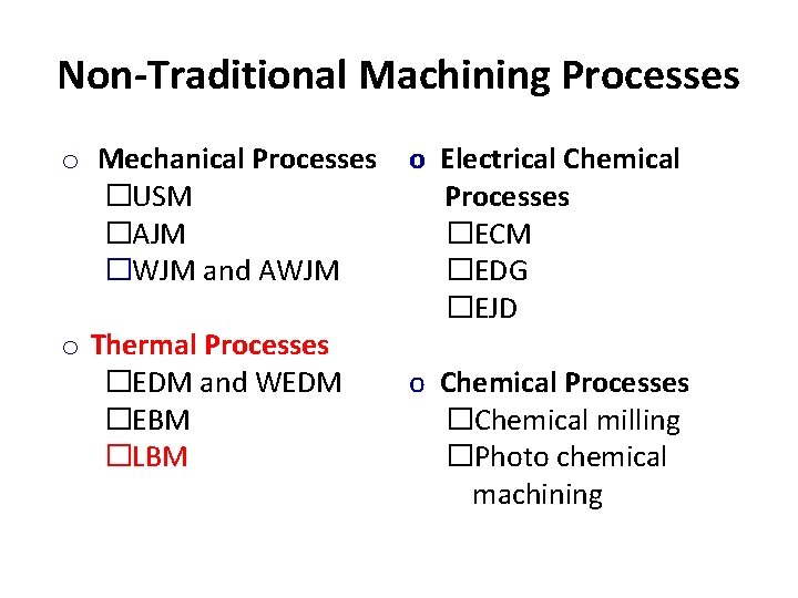 Non-Traditional Machining Processes o Mechanical Processes �USM �AJM �WJM and AWJM o Thermal Processes