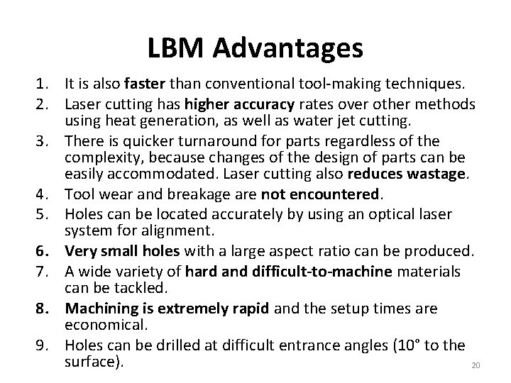 LBM Advantages 1. It is also faster than conventional tool-making techniques. 2. Laser cutting