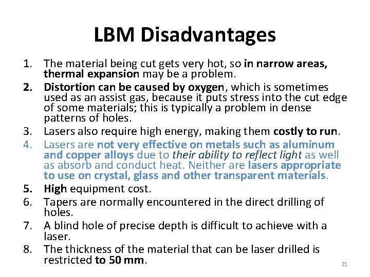 LBM Disadvantages 1. The material being cut gets very hot, so in narrow areas,