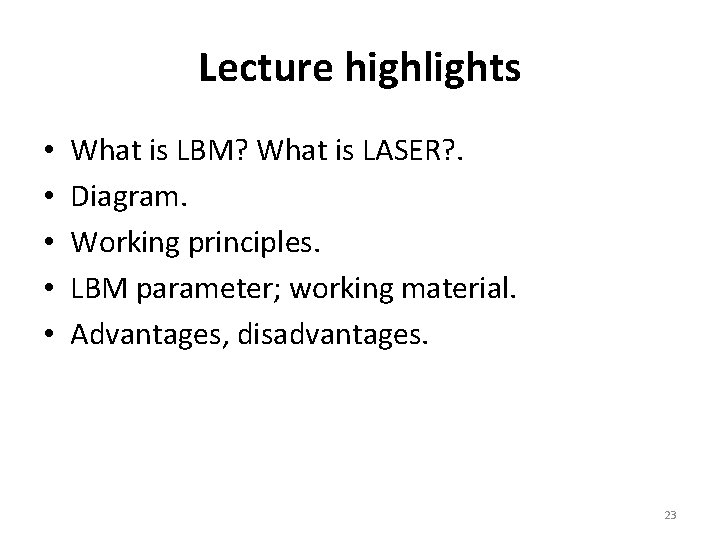Lecture highlights • • • What is LBM? What is LASER? . Diagram. Working