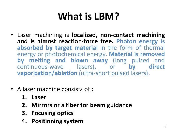 What is LBM? • Laser machining is localized, non-contact machining and is almost reaction-force