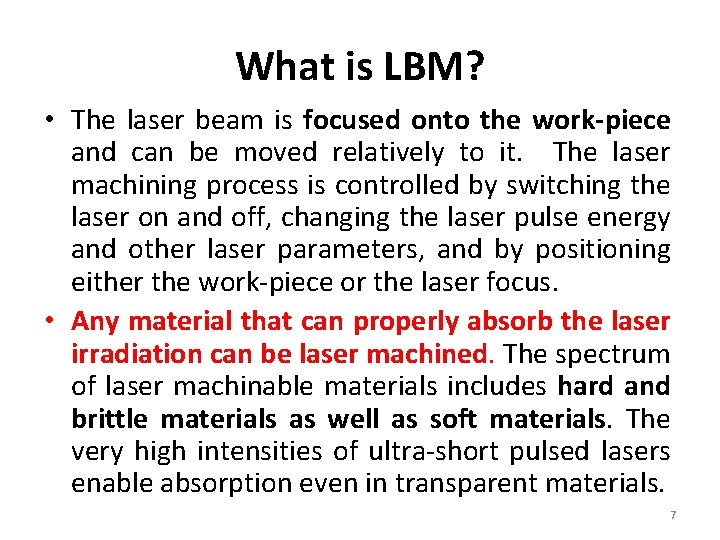 What is LBM? • The laser beam is focused onto the work-piece and can