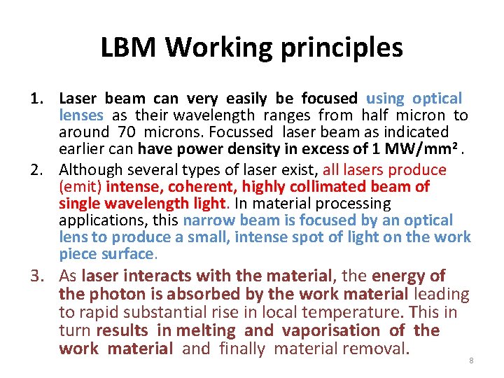 LBM Working principles 1. Laser beam can very easily be focused using optical lenses