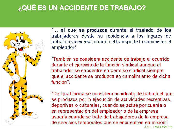 ¿QUÉ ES UN ACCIDENTE DE TRABAJO? “… el que se produzca durante el traslado