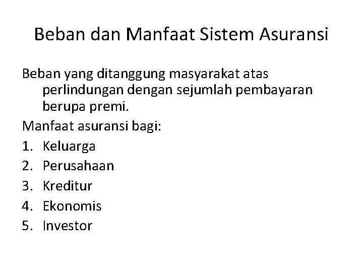 Beban dan Manfaat Sistem Asuransi Beban yang ditanggung masyarakat atas perlindungan dengan sejumlah pembayaran