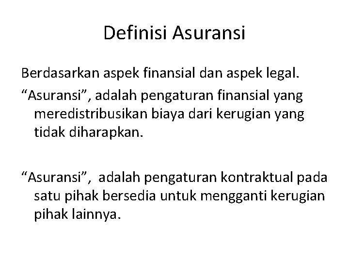 Definisi Asuransi Berdasarkan aspek finansial dan aspek legal. “Asuransi”, adalah pengaturan finansial yang meredistribusikan