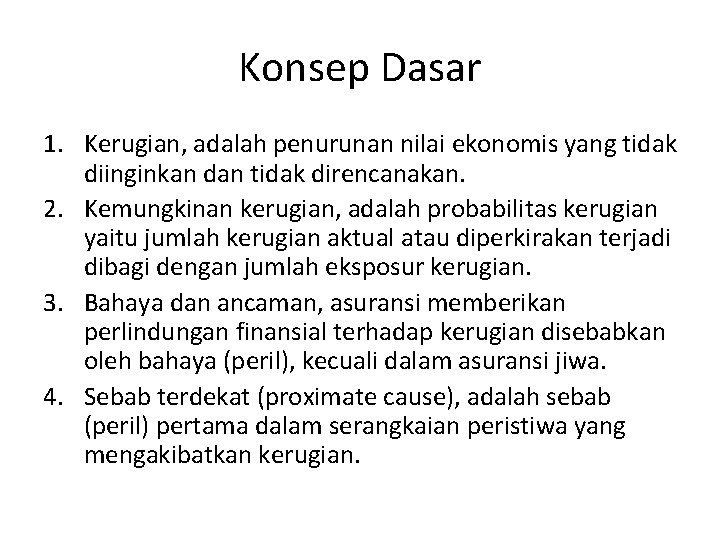 Konsep Dasar 1. Kerugian, adalah penurunan nilai ekonomis yang tidak diinginkan dan tidak direncanakan.