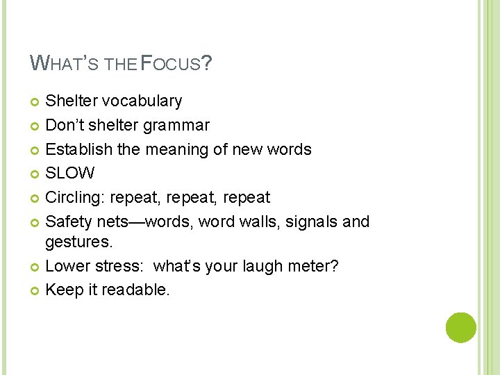 WHAT’S THE FOCUS? Shelter vocabulary Don’t shelter grammar Establish the meaning of new words