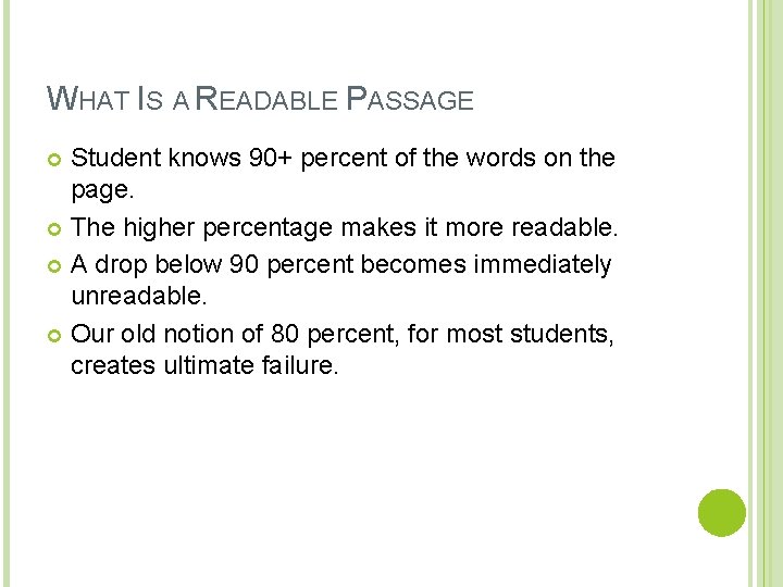 WHAT IS A READABLE PASSAGE Student knows 90+ percent of the words on the