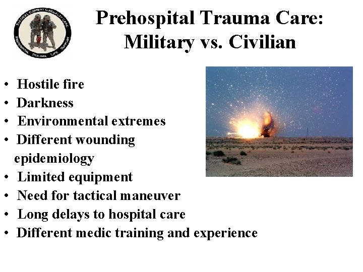 Prehospital Trauma Care: Military vs. Civilian • Hostile fire • Darkness • Environmental extremes